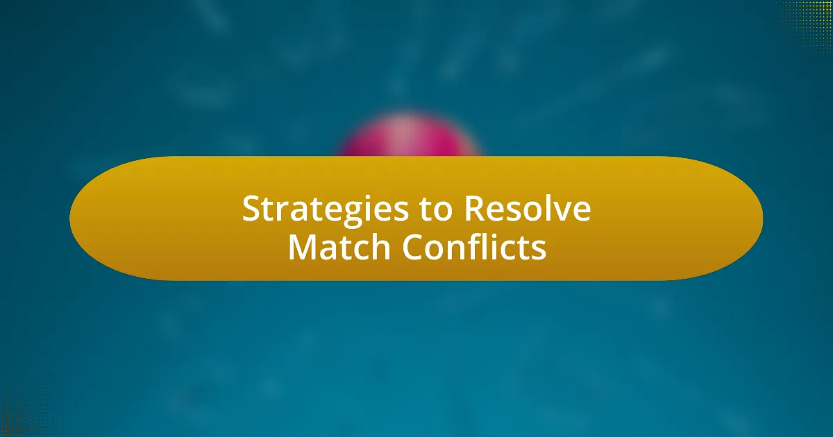 Strategies to Resolve Match Conflicts