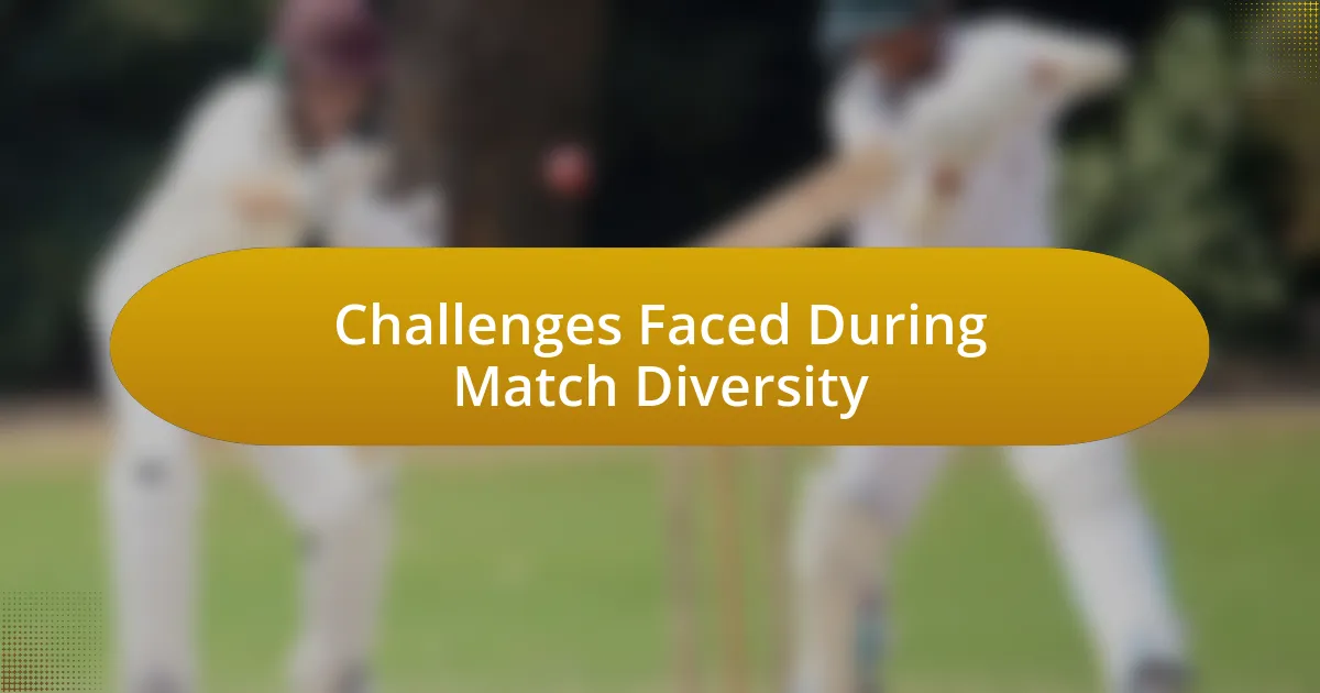 Challenges Faced During Match Diversity