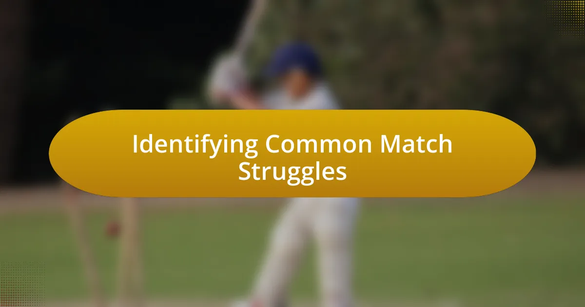 Identifying Common Match Struggles