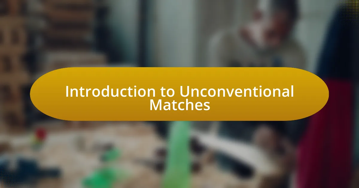 Introduction to Unconventional Matches