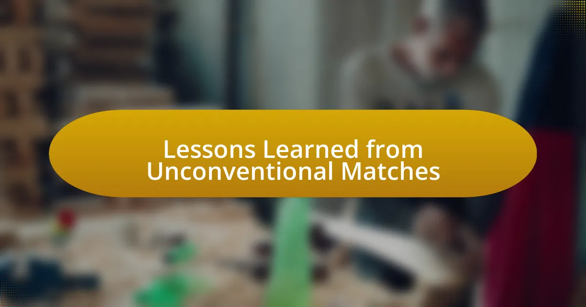 Lessons Learned from Unconventional Matches