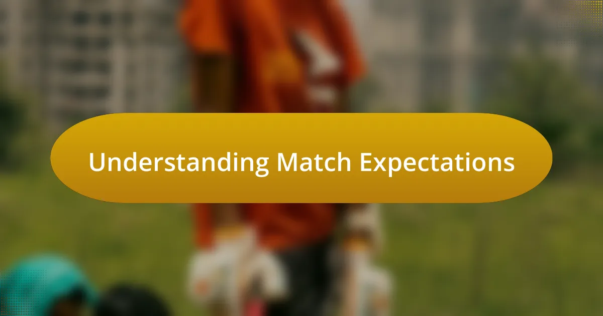 Understanding Match Expectations