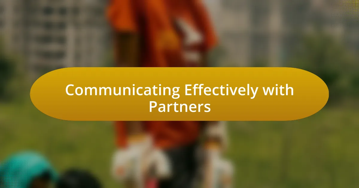 Communicating Effectively with Partners