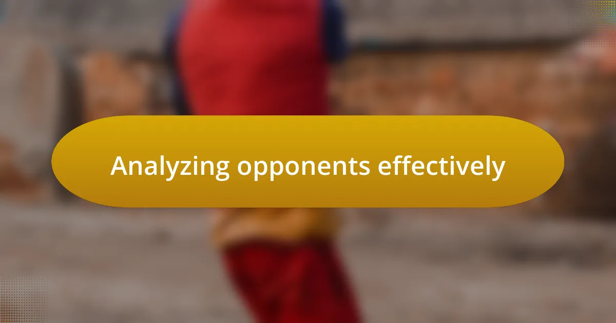 Analyzing opponents effectively