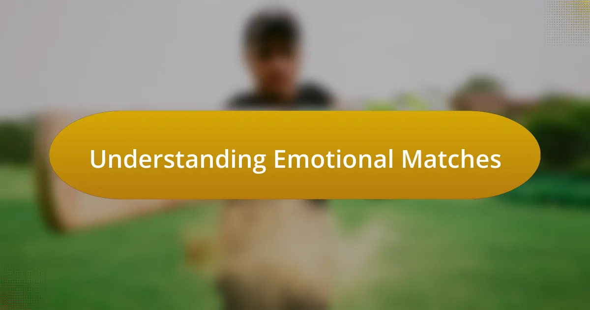 Understanding Emotional Matches