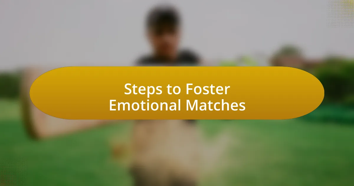 Steps to Foster Emotional Matches