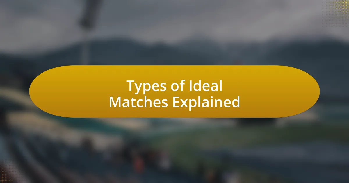 Types of Ideal Matches Explained