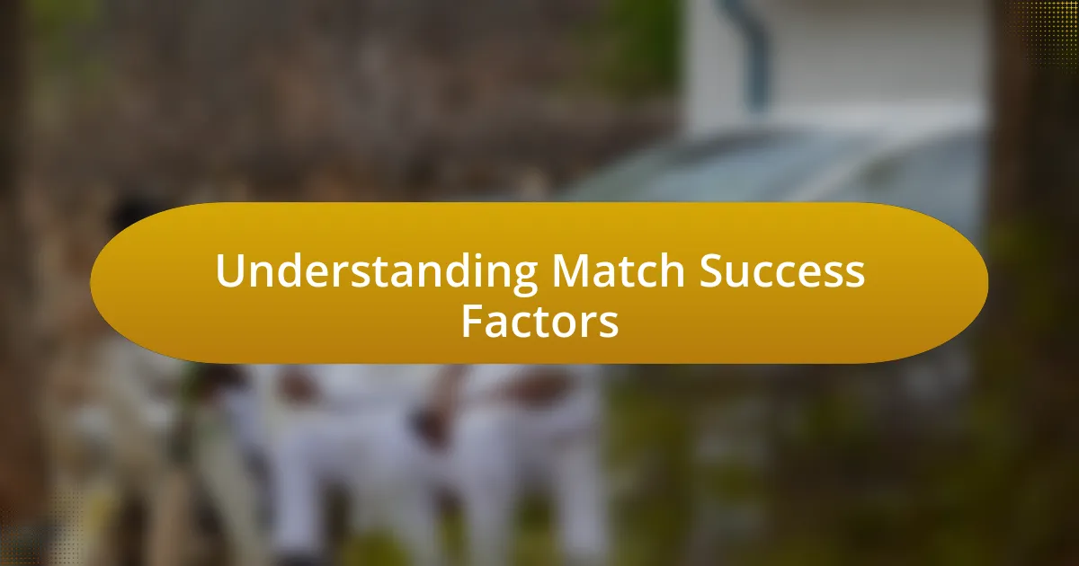 Understanding Match Success Factors