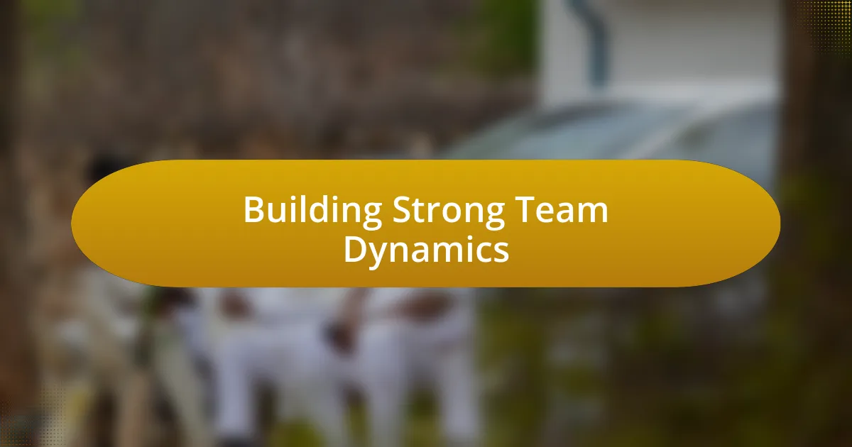 Building Strong Team Dynamics