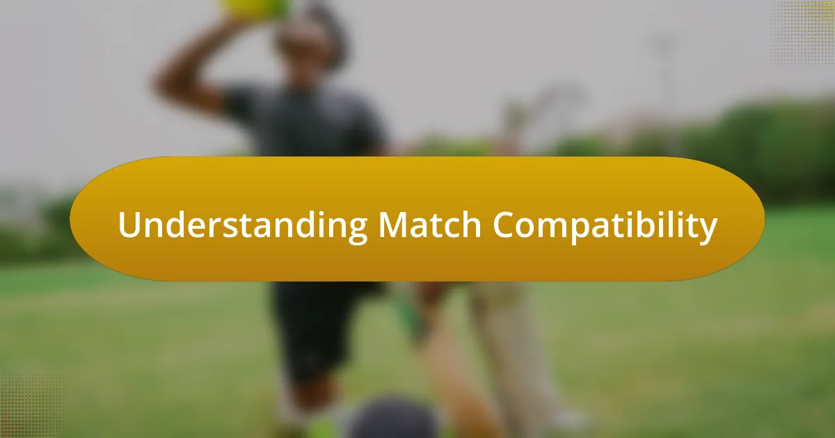 Understanding Match Compatibility