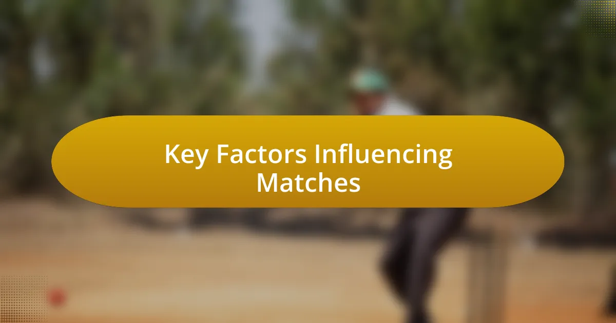 Key Factors Influencing Matches