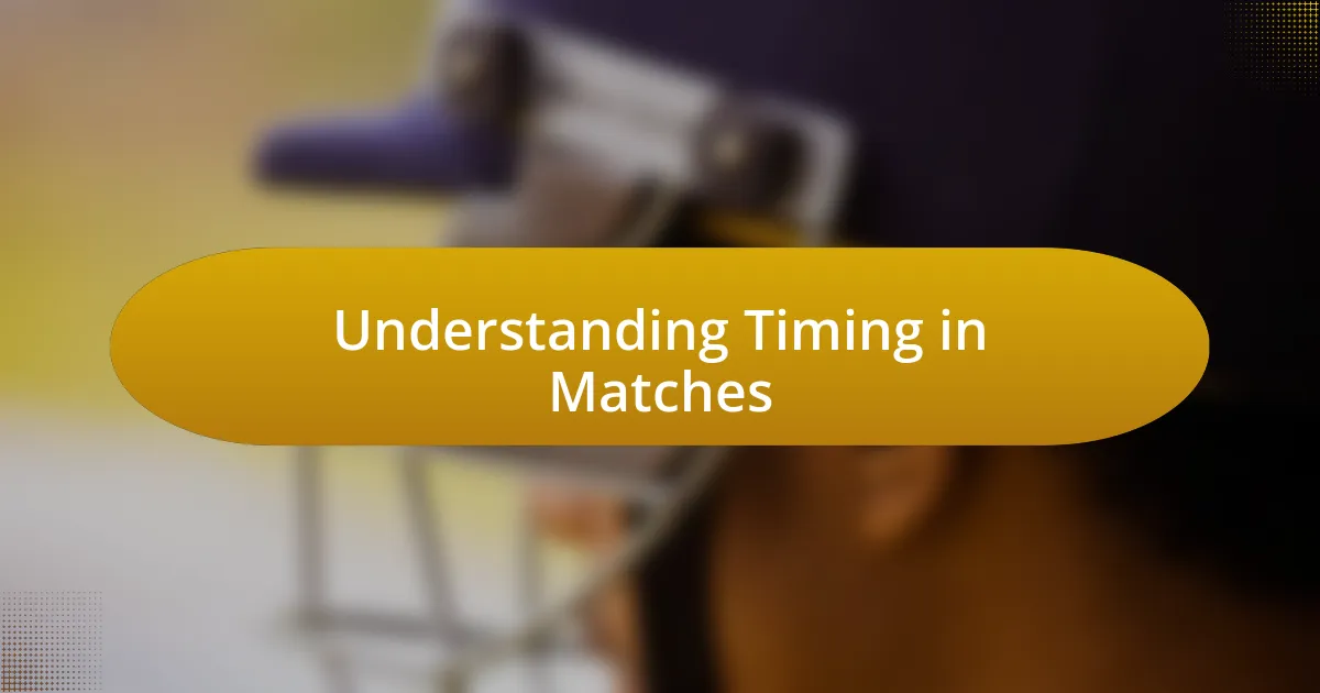 Understanding Timing in Matches