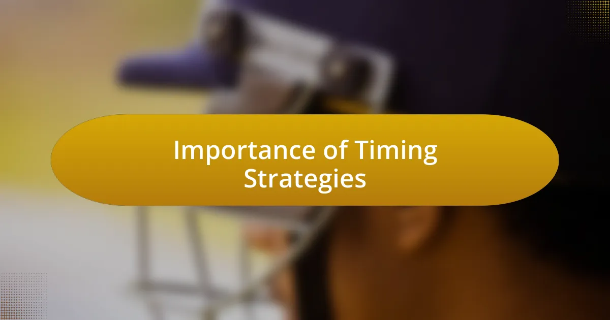 Importance of Timing Strategies