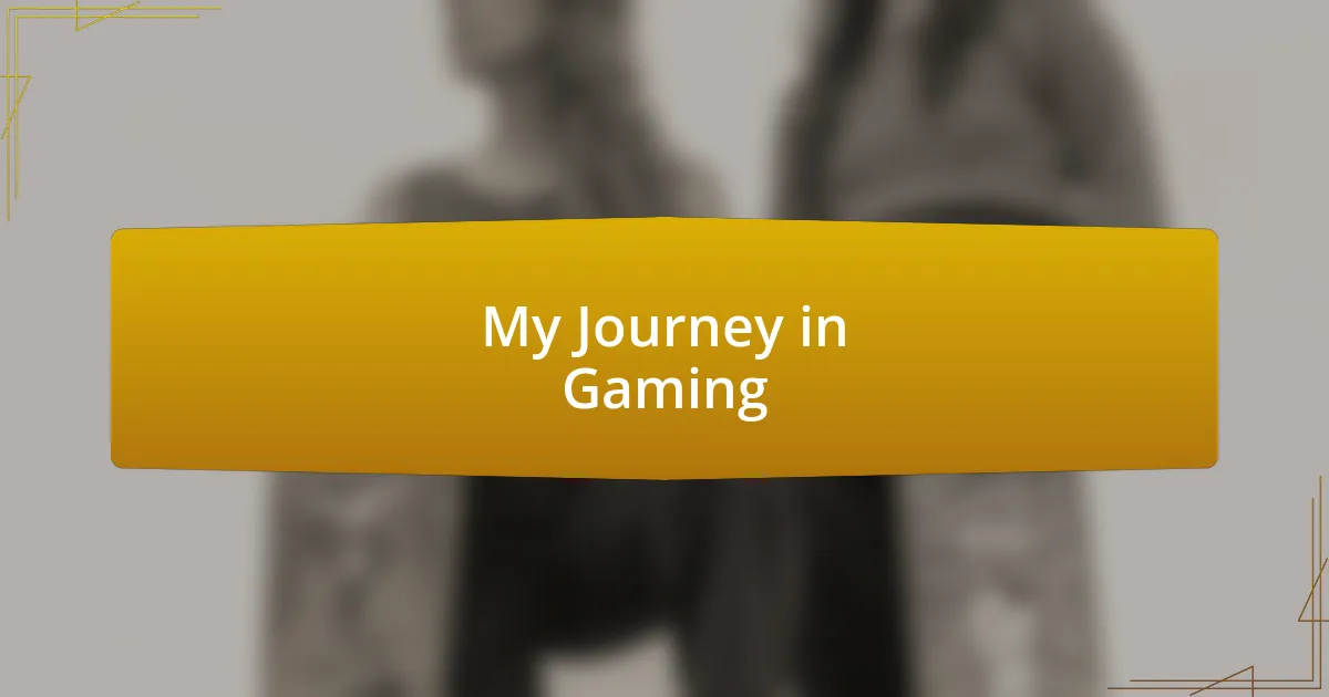 My Journey in Gaming