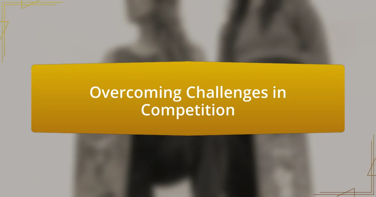 Overcoming Challenges in Competition