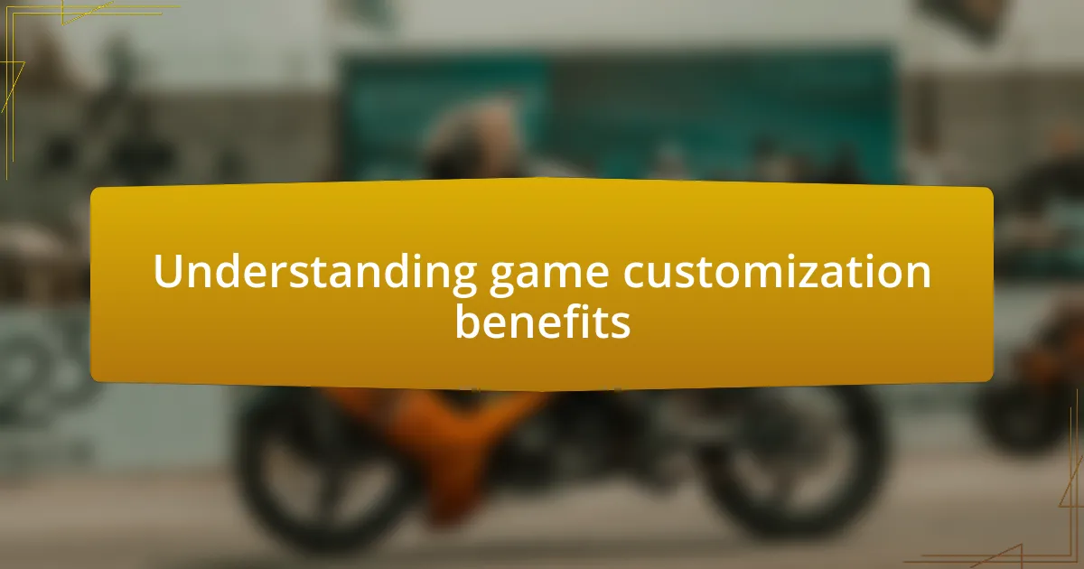 Understanding game customization benefits