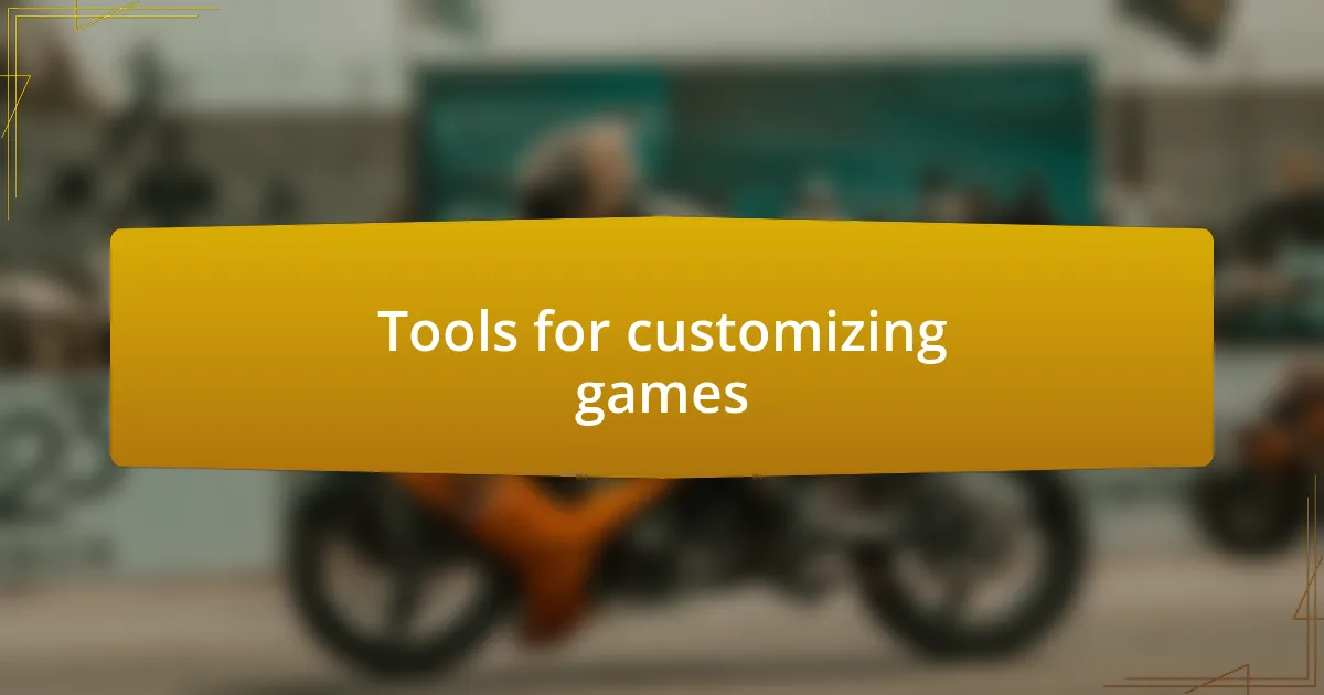 Tools for customizing games