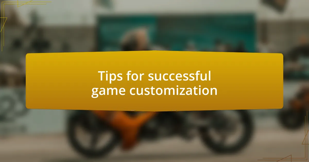 Tips for successful game customization