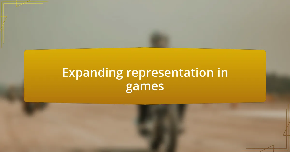 Expanding representation in games