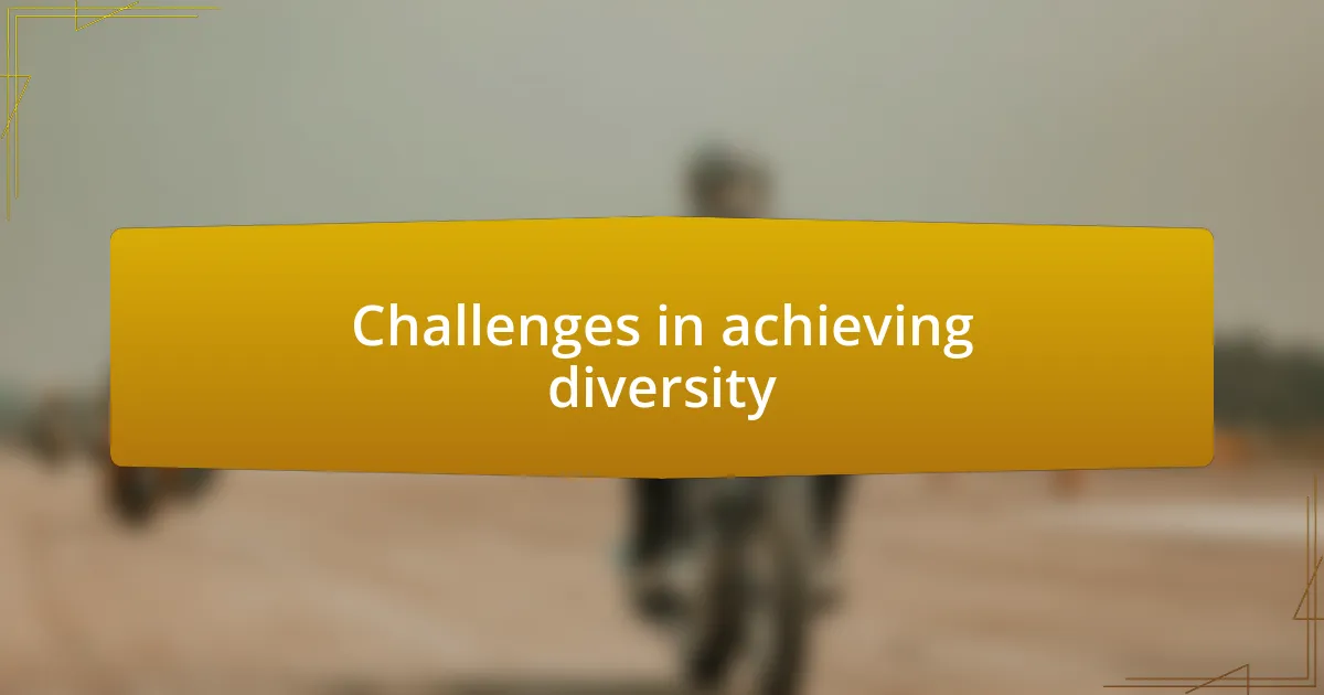 Challenges in achieving diversity