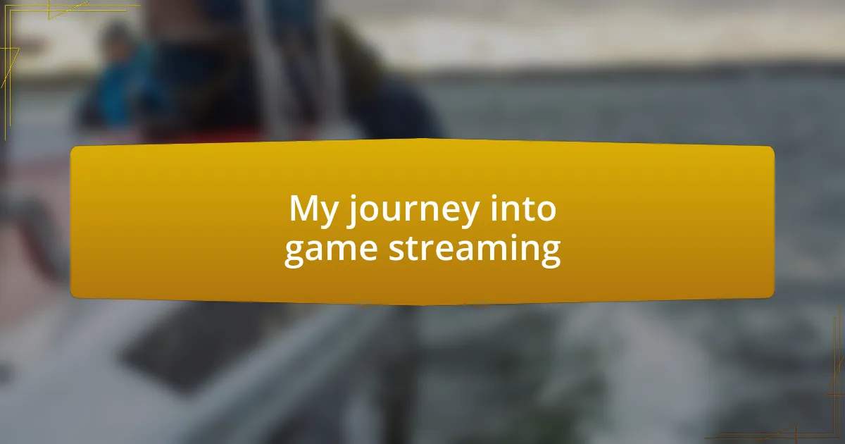 My journey into game streaming