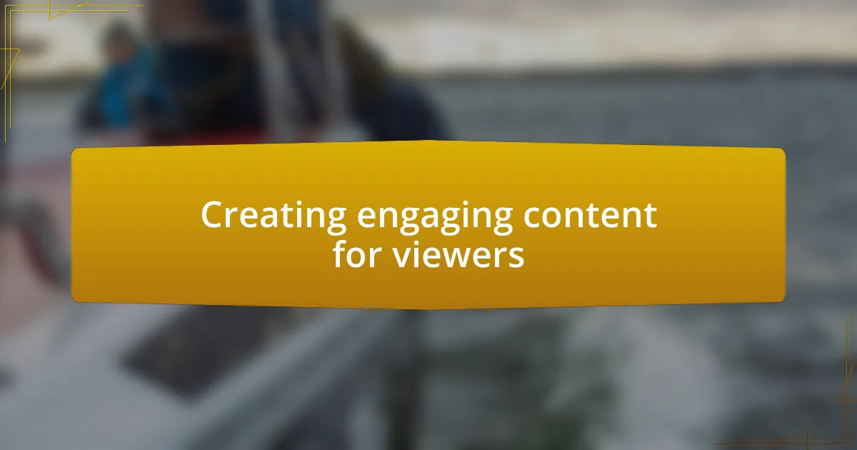 Creating engaging content for viewers