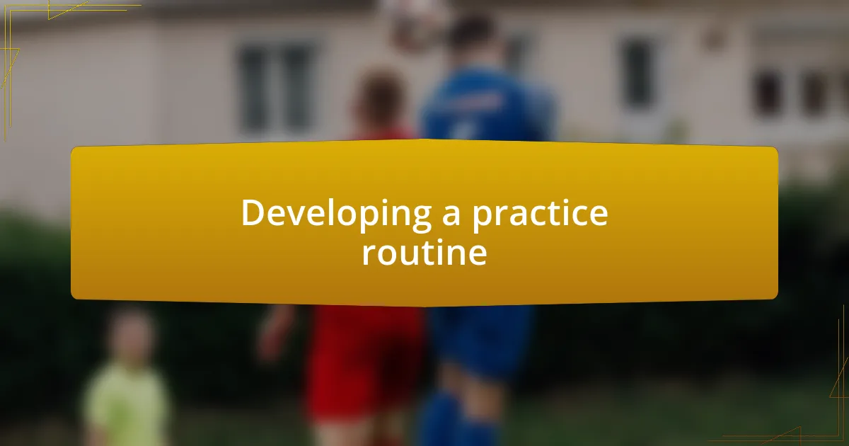 Developing a practice routine