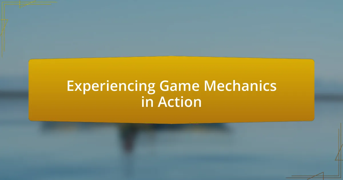 Experiencing Game Mechanics in Action