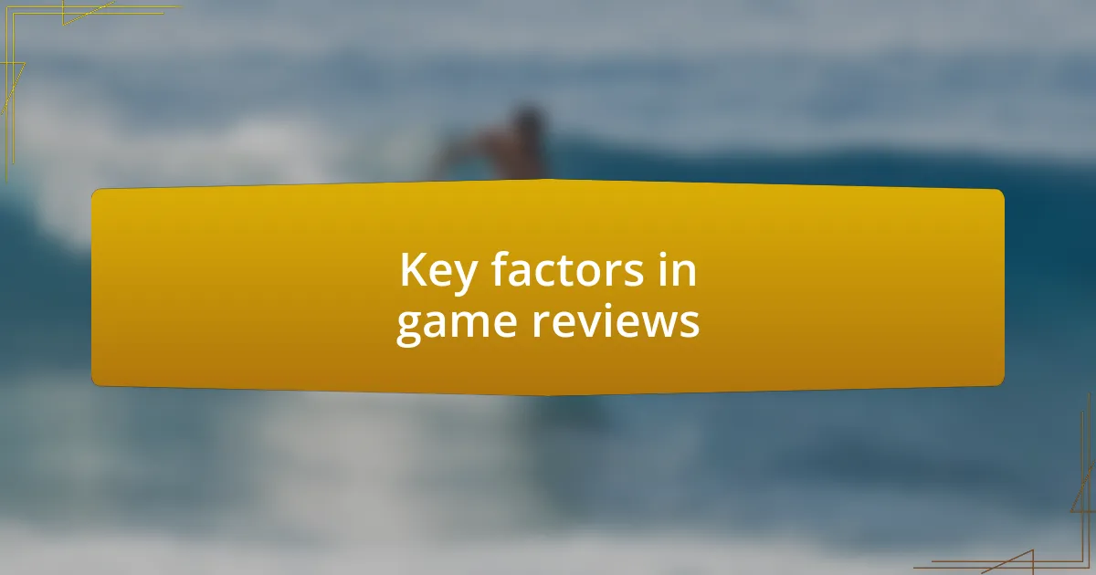 Key factors in game reviews