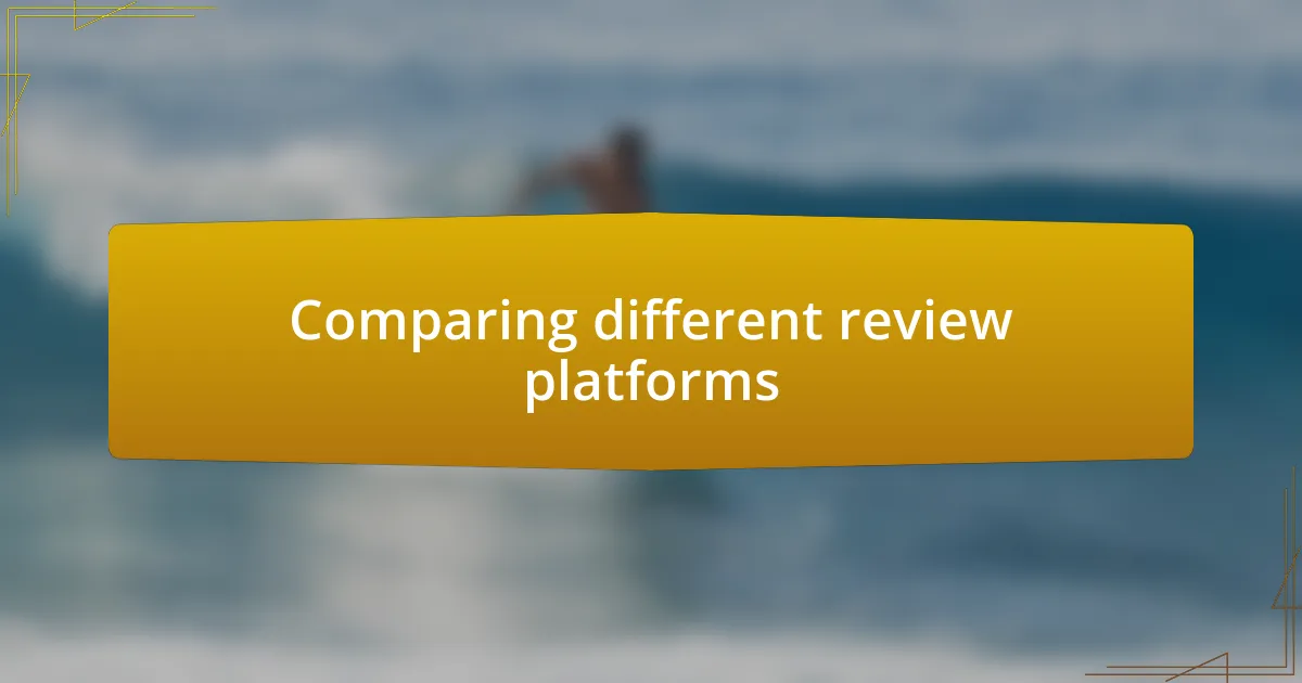 Comparing different review platforms