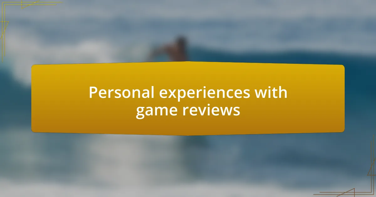 Personal experiences with game reviews