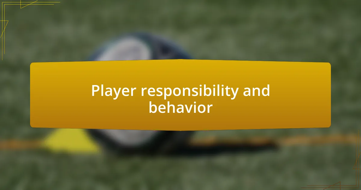 Player responsibility and behavior