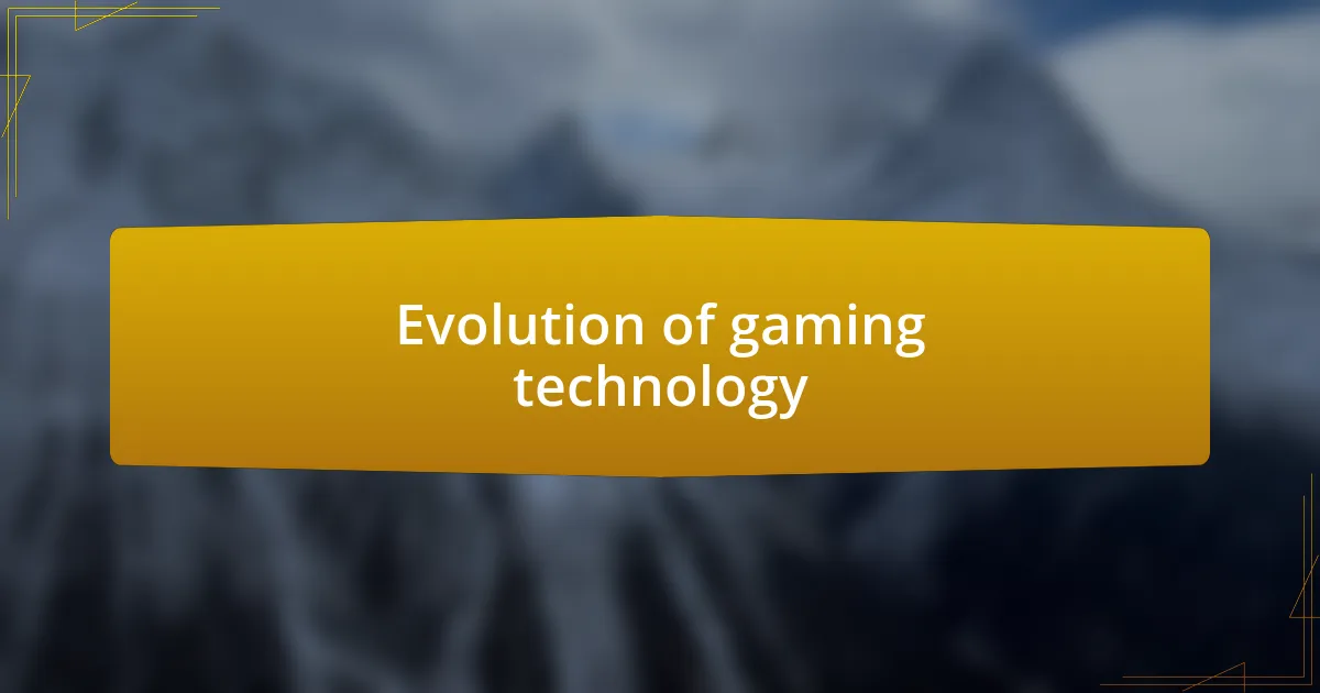 Evolution of gaming technology