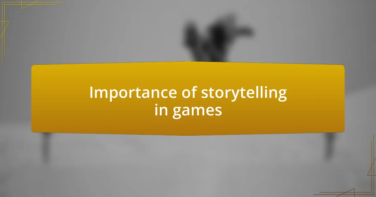 Importance of storytelling in games