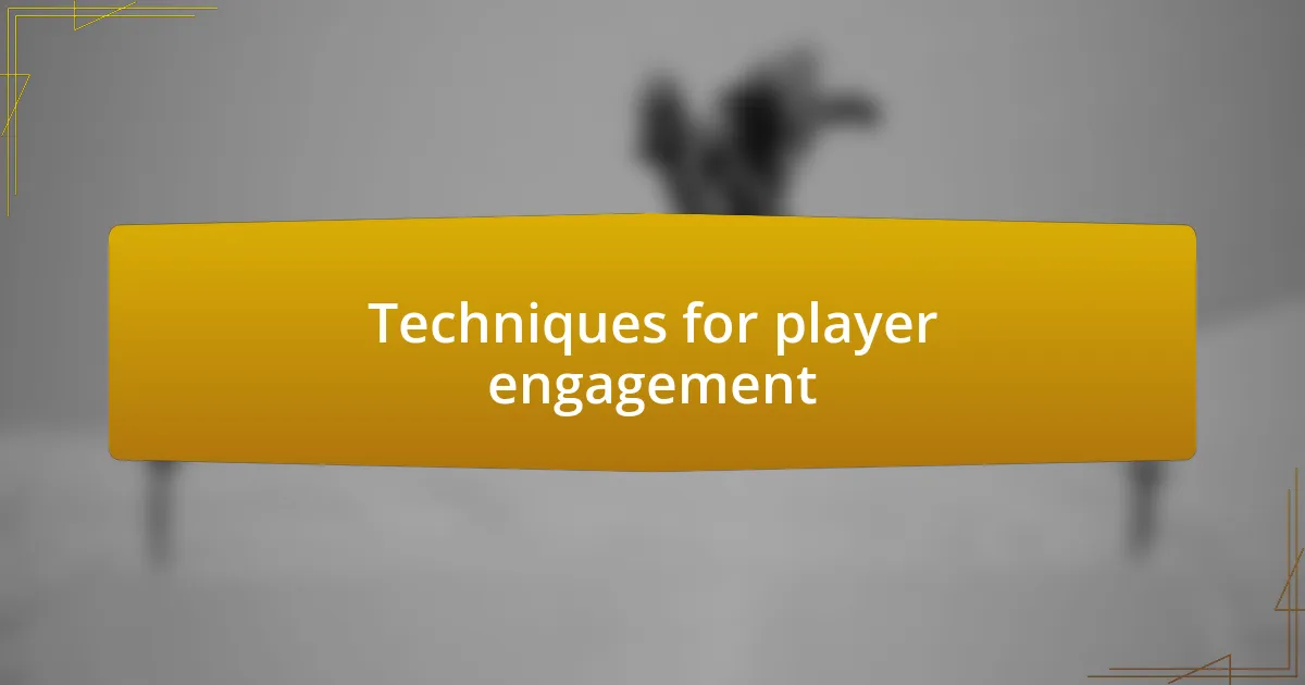 Techniques for player engagement