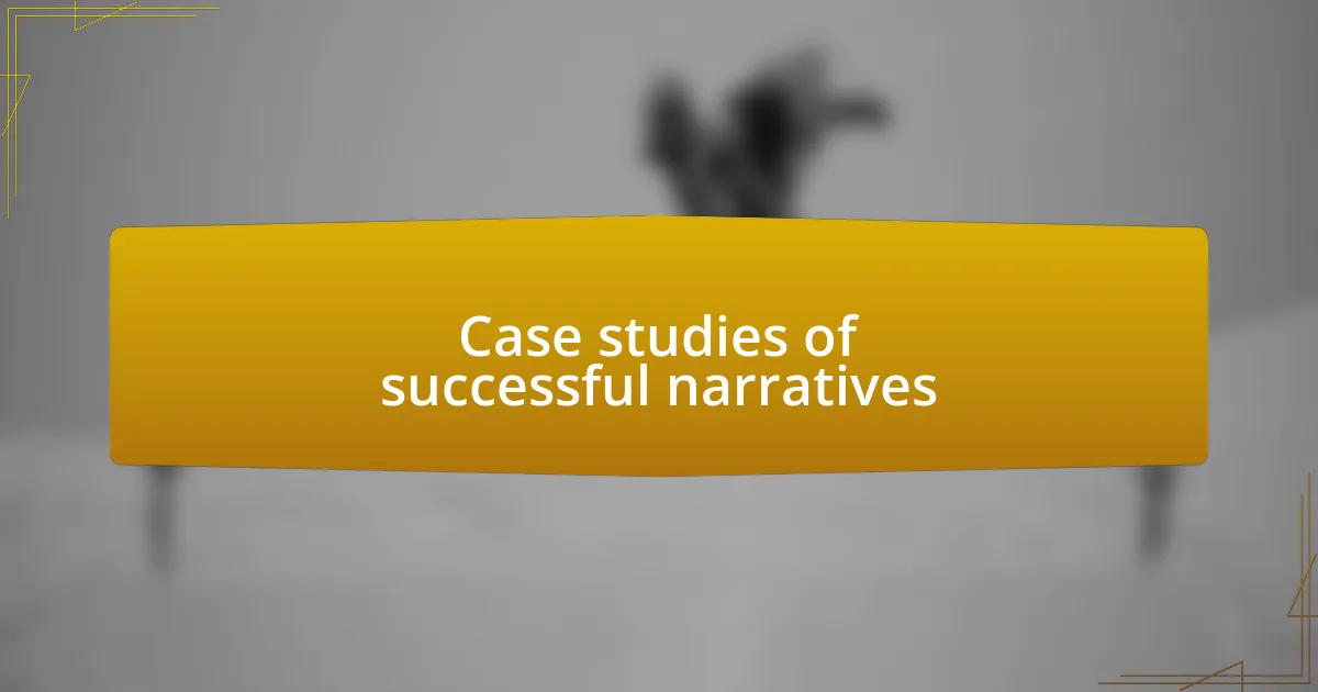 Case studies of successful narratives