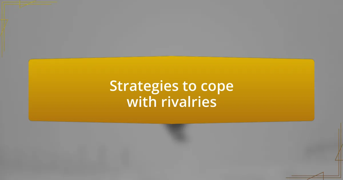 Strategies to cope with rivalries