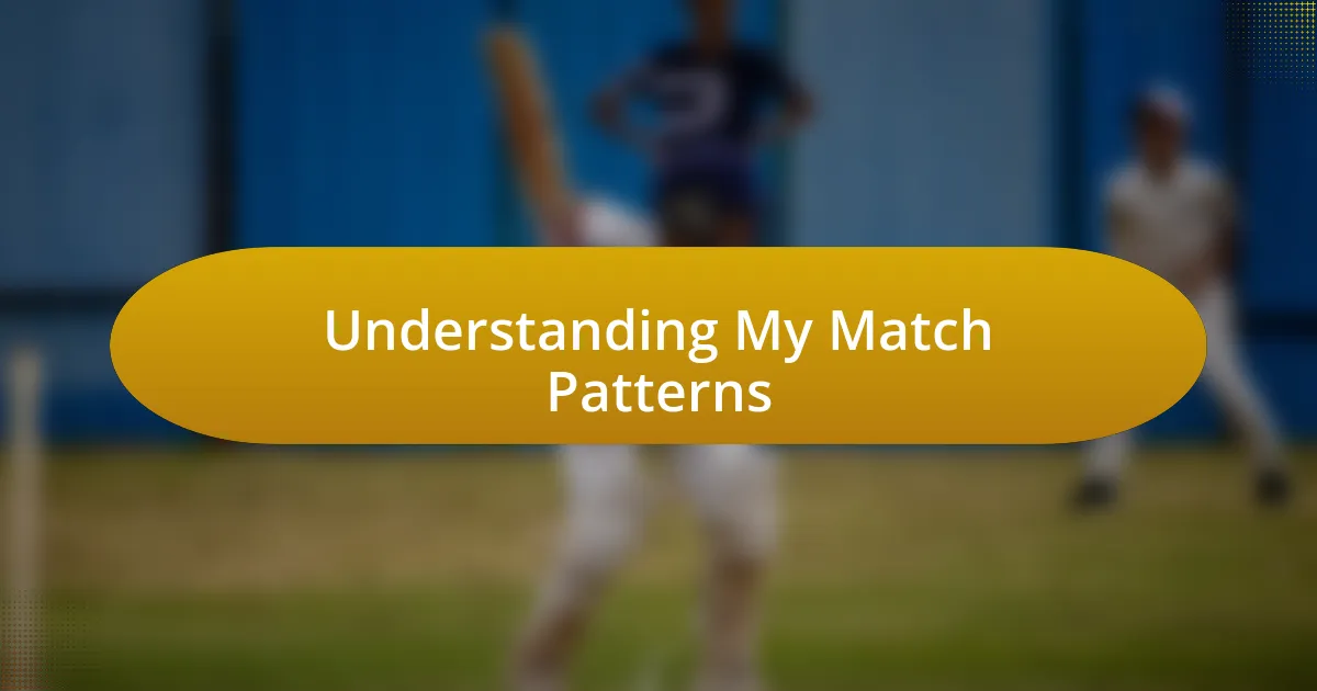 Understanding My Match Patterns