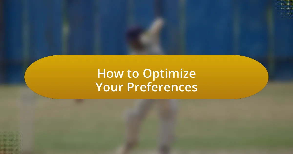 How to Optimize Your Preferences