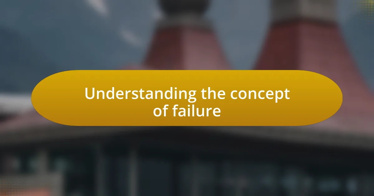 Understanding the concept of failure