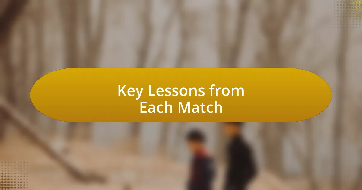 Key Lessons from Each Match