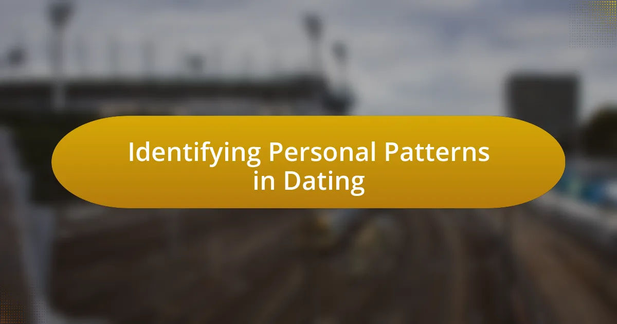 Identifying Personal Patterns in Dating