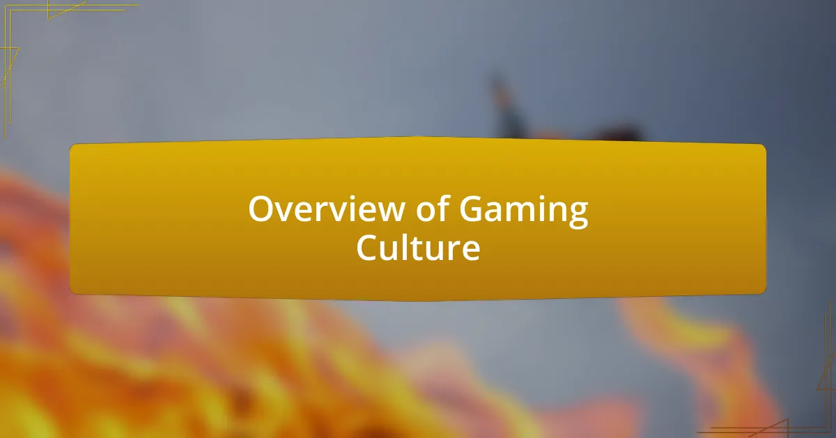 Overview of Gaming Culture