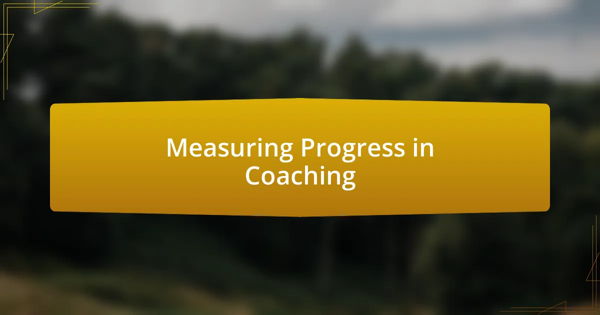 Measuring Progress in Coaching