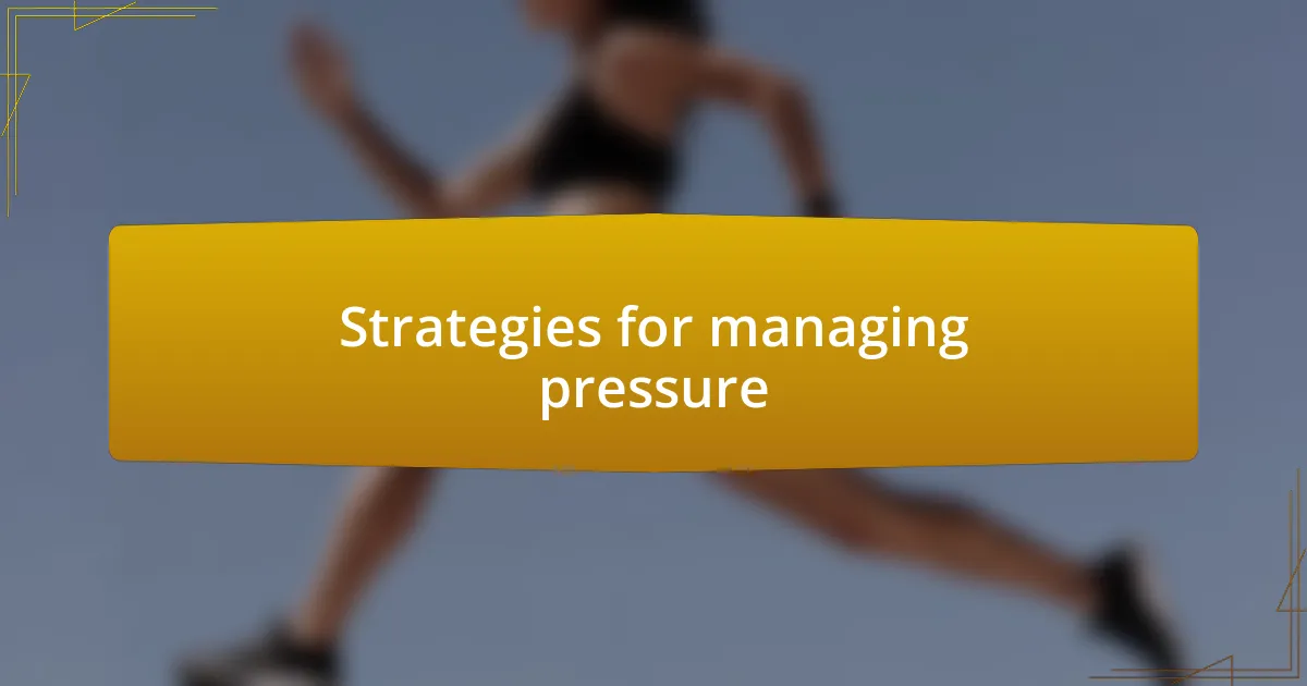 Strategies for managing pressure