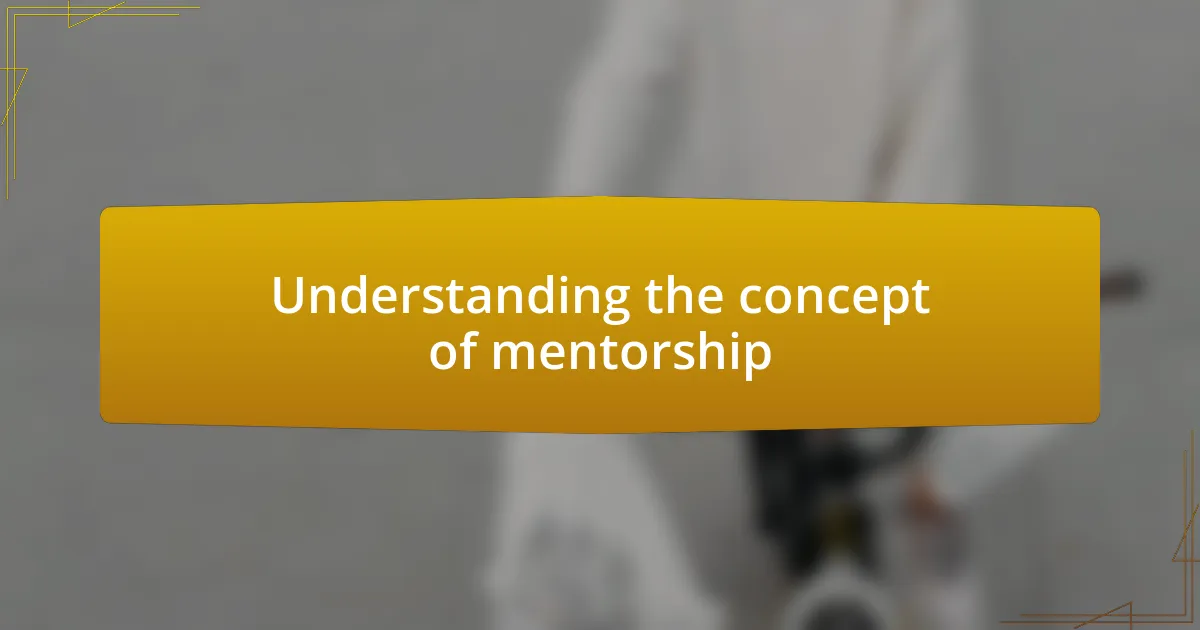 Understanding the concept of mentorship