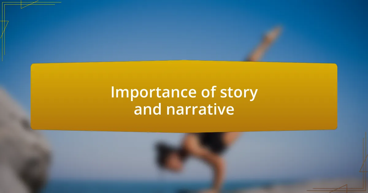 Importance of story and narrative