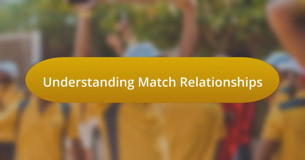 Understanding Match Relationships