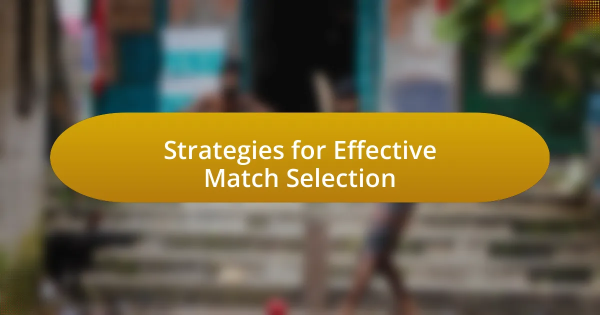 Strategies for Effective Match Selection