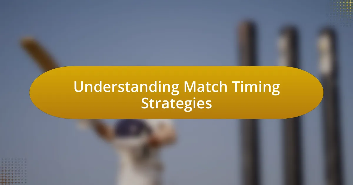 Understanding Match Timing Strategies